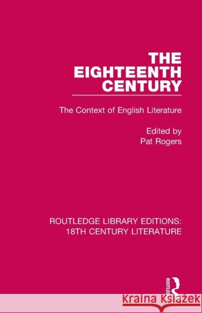 The Eighteenth Century: The Context of English Literature Rogers, Pat 9780367445300 