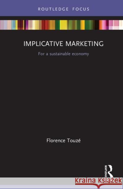 Implicative Marketing: For a Sustainable Economy Florence Touze 9780367445560 Routledge