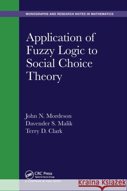 Application of Fuzzy Logic to Social Choice Theory John N. Mordeson Davender S. Malik Terry D. Clark 9780367445836 CRC Press