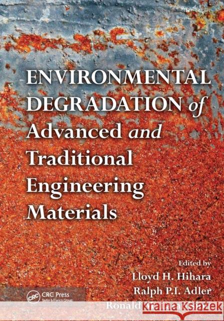 Environmental Degradation of Advanced and Traditional Engineering Materials Lloyd H. Hihara Ralph P.I. Adler Ronald M. Latanision 9780367445850 CRC Press