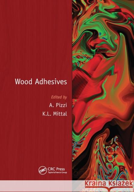 Wood Adhesives Antonio Pizzi Kash L. Mittal  9780367445966 CRC Press