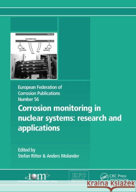 Corrosion Monitoring in Nuclear Systems Efc 56: Research and Applications Ritter, Stefan 9780367445973 CRC Press