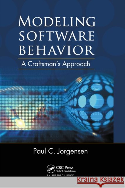 Modeling Software Behavior: A Craftsman's Approach Paul C. Jorgensen (Grand Valley State Un   9780367446048