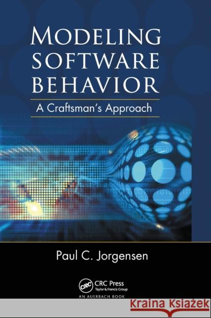 Modeling Software Behavior: A Craftsman's Approach Paul C. Jorgensen (Grand Valley State Un   9780367446048 CRC Press