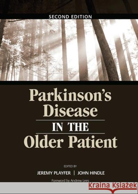 Parkinson's Disease in the Older Patient Dr Jeremy R. Playfer                     John Hindle 9780367446130