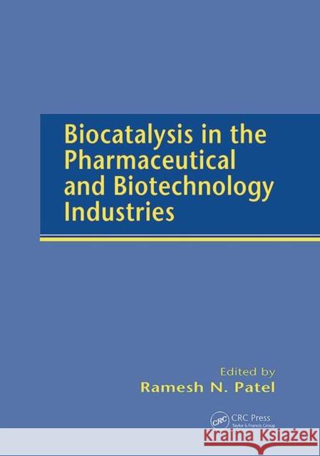 Biocatalysis in the Pharmaceutical and Biotechnology Industries Ramesh N. Patel   9780367446284