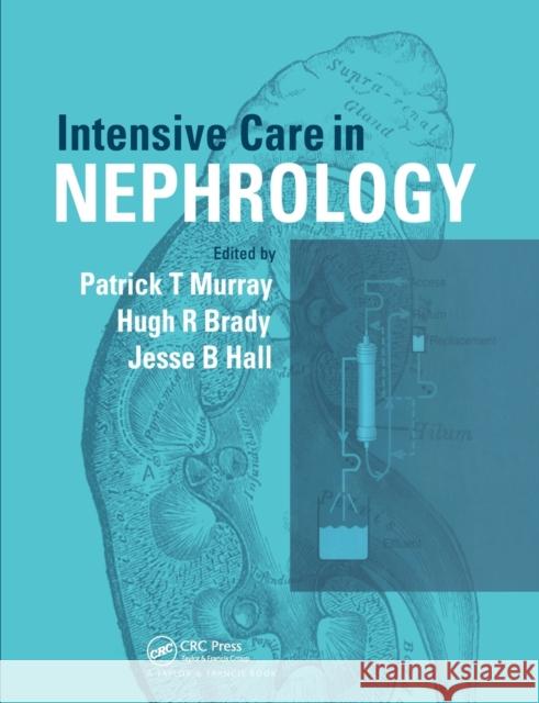 Intensive Care in Nephrology Patrick Murray Hugh Brady Jesse B. Hall 9780367446444 CRC Press