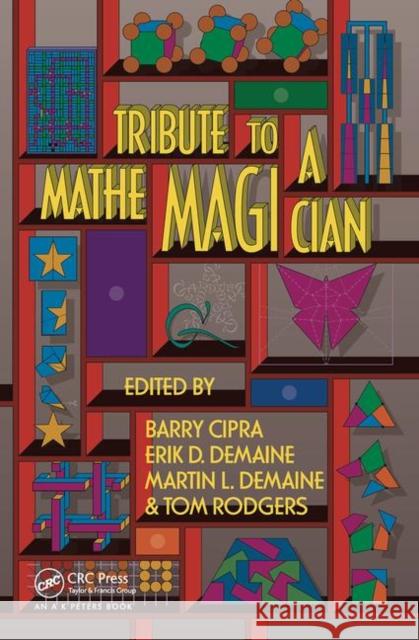 Tribute to a Mathemagician Barry Cipra Erik D. Demaine Martin L. Demaine 9780367446536