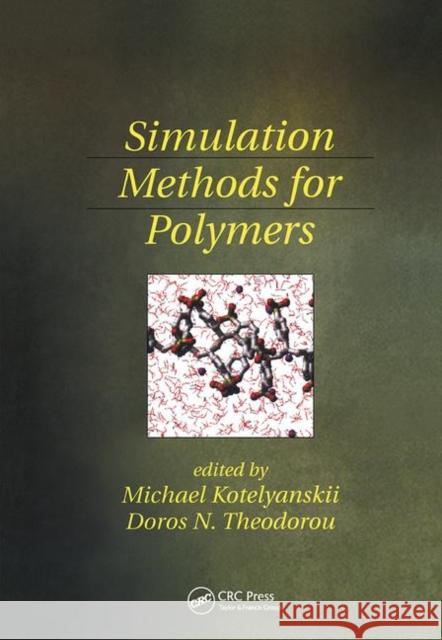 Simulation Methods for Polymers Michael Kotelyanskii Doros N. Theodorou  9780367446574 CRC Press