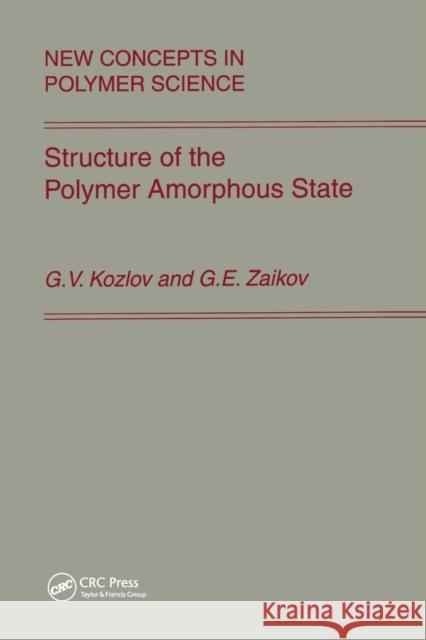 Structure of the Polymer Amorphous State Kozlov Gennady Zaikov  9780367446581