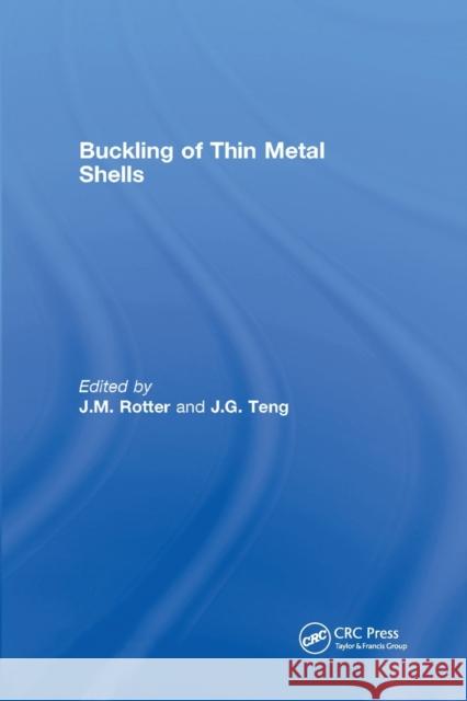 Buckling of Thin Metal Shells J. G. Teng J. M. Rotter 9780367446611 CRC Press