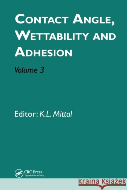 Contact Angle, Wettability and Adhesion, Volume 3 Kash L. Mittal   9780367446635 