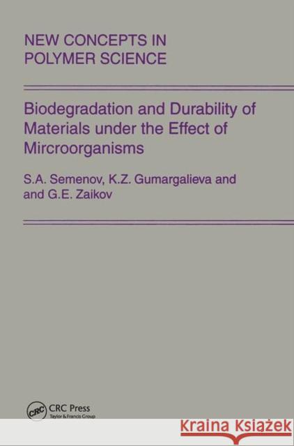 Biodegradation and Durability of Materials Under the Effect of Microorganisms Zaikov, Gennady 9780367446659