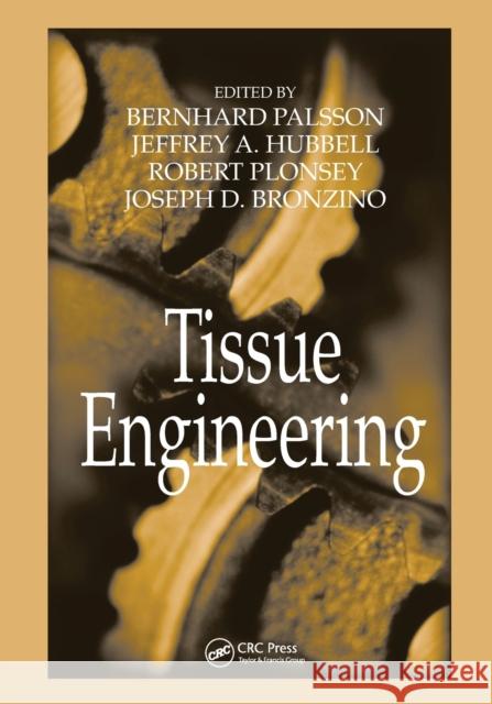 Tissue Engineering Bernhard Palsson Jeffrey A. Hubbell Robert Plonsey 9780367446758 CRC Press