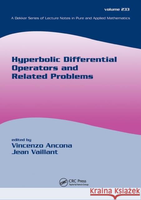 Hyperbolic Differential Operators and Related Problems Ancona, Vincenzo 9780367446772 CRC Press