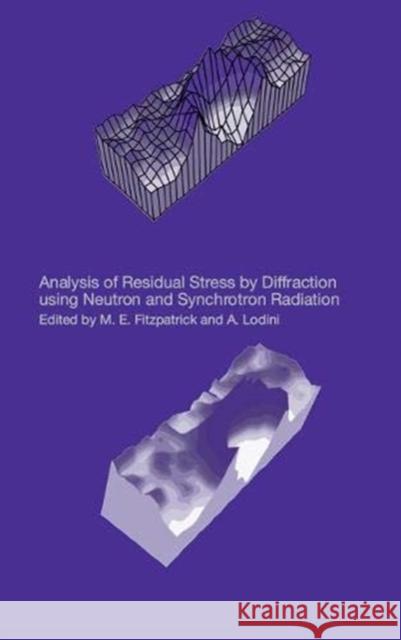 Analysis of Residual Stress by Diffraction Using Neutron and Synchrotron Radiation M. E. Fitzpatrick Alain Lodini 9780367446802 CRC Press