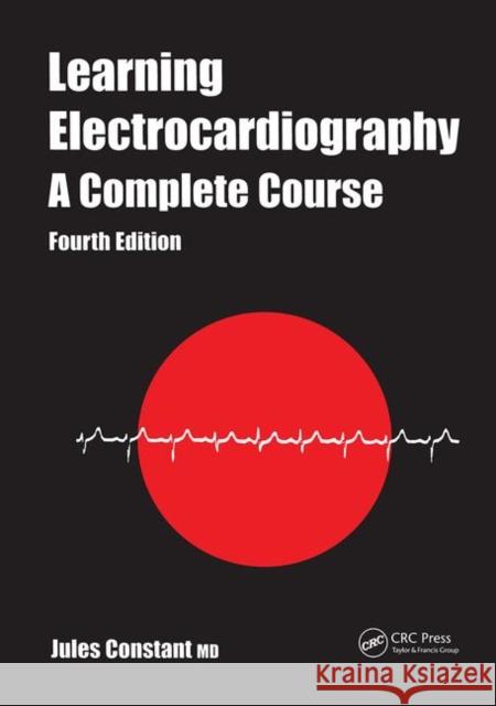 Learning Electrocardiography: A Complete Course Jules Constant 9780367446918