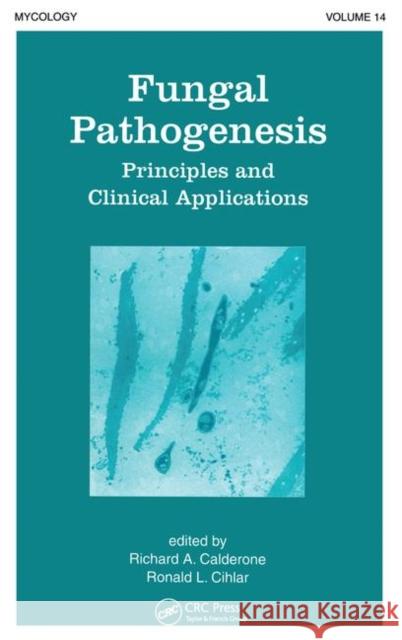 Fungal Pathogenesis: Principles and Clinical Applications Richard Calderone   9780367447182 CRC Press