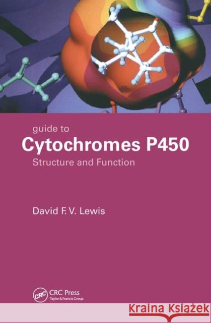 Guide to Cytochromes P450: Structure and Function, Second Edition David F. V. Lewis 9780367447205 CRC Press