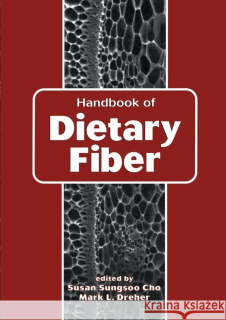 Handbook of Dietary Fiber Susan Sungsoo Cho   9780367447212 CRC Press