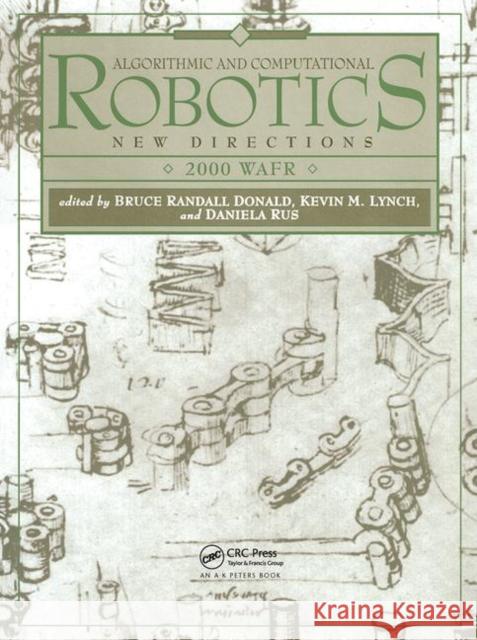 Algorithmic and Computational Robotics: New Directions 2000 WAFR Bruce Donald Kevin Lynch Daniela Rus 9780367447267 
