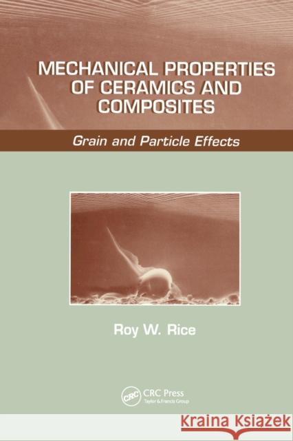 Mechanical Properties of Ceramics and Composites: Grain and Particle Effects Rice, Roy W. 9780367447373 CRC Press