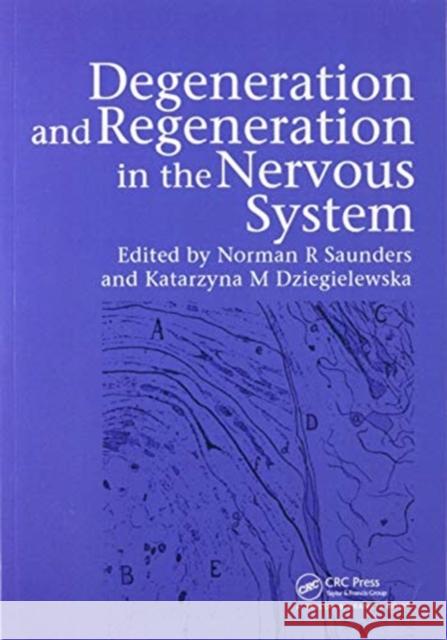 Degeneration and Regeneration in the Nervous System Norman Saunders Katarzyna Dziegielewska 9780367447489 CRC Press