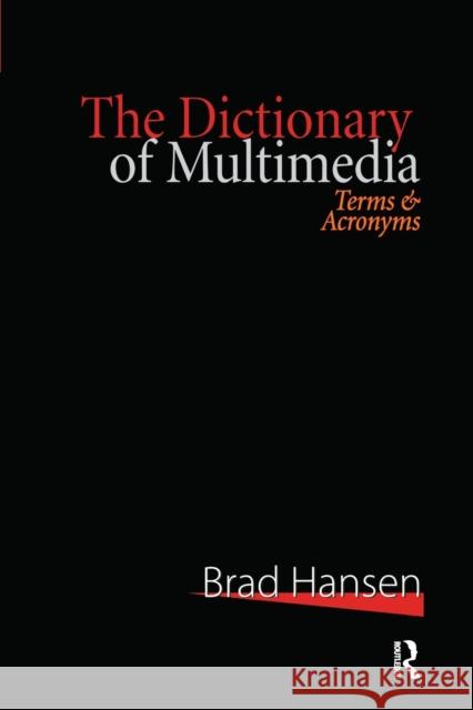 The Dictionary of Multimedia 1999: Terms and Acronyms Brad Hansen   9780367447625 Routledge