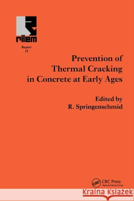 Prevention of Thermal Cracking in Concrete at Early Ages R. Springenschmid 9780367447670 CRC Press