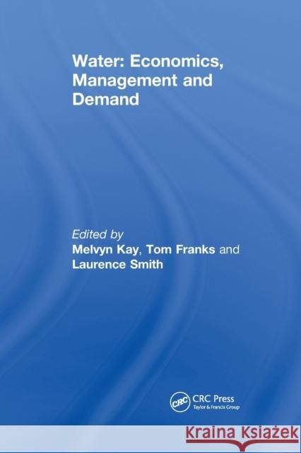 Water: Economics, Management and Demand M. Kay T. Franks L. E. D. Smith 9780367447830 CRC Press