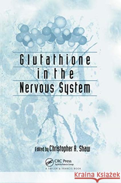 Glutathione in the Nervous System Ssion Christopher Ari Shaw 9780367447885 CRC Press