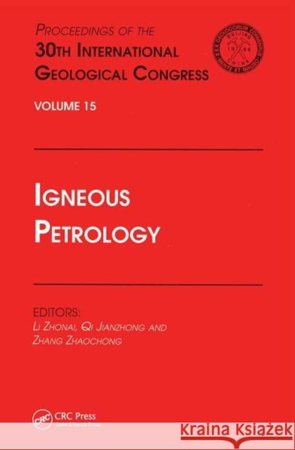 Igneous Petrology: Proceedings of the 30th International Geological Congress Zhaonai, Li 9780367447946 CRC Press