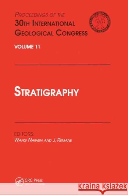 Stratigraphy: Proceedings of the 30th International Geological Congress, Volume 11 Wang Naiwen Remane,  9780367447977 CRC Press
