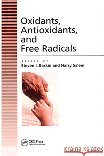 Oxidants, Antioxidants and Free Radicals Steven Baskin Harry Salem 9780367448035 CRC Press