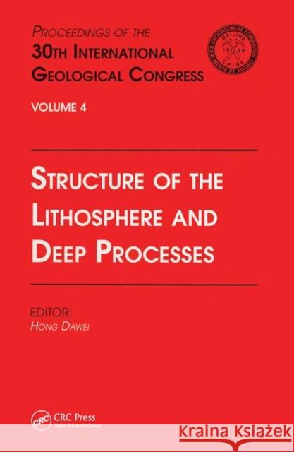 Proceedings of the 30th International Geological Congress Beijing, China, 4-14 August 1996: Structure of the Lithosphere and Deep Processes Dawei, Hong 9780367448103 CRC Press