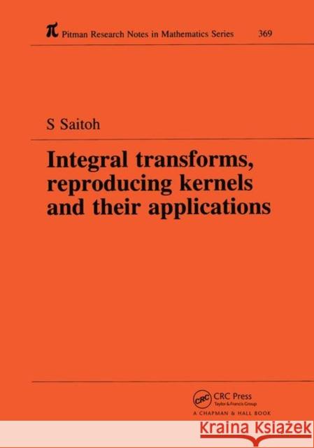 Integral Transforms, Reproducing Kernels and Their Applications Saburou Saitoh   9780367448233 CRC Press