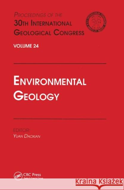 Environmental Geology: Proceedings of the 30th International Geological Congress, Volume 24 Yuan Daoxian   9780367448295 CRC Press