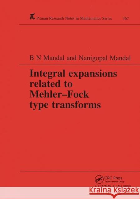 Integral Expansions Related to Mehler-Fock Type Transforms B. N. Mandal Nanigopal Mandal  9780367448301 CRC Press