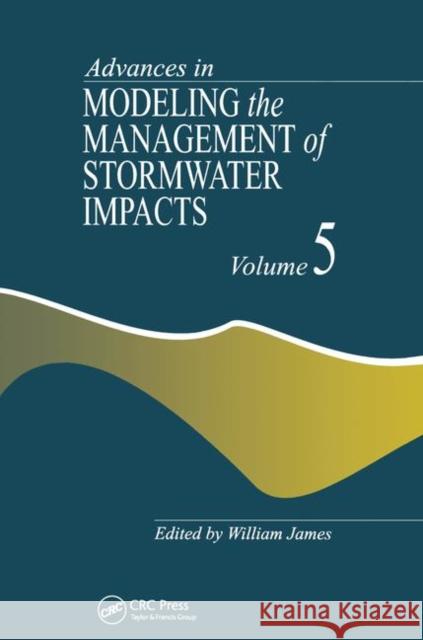 Advances in Modeling the Management of Stormwater Impacts William James   9780367448356 CRC Press