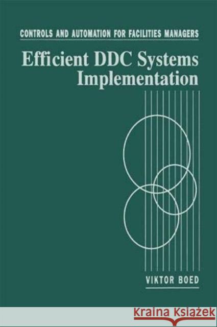 Controls and Automation for Facilities Managers: Efficient DDC Systems Implementation Viktor Boed 9780367448448 CRC Press