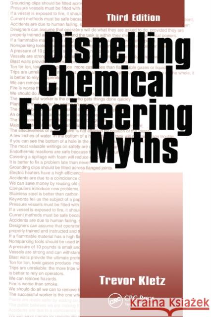 Dispelling Chemical Industry Myths Kletz, Trevor A. 9780367448523
