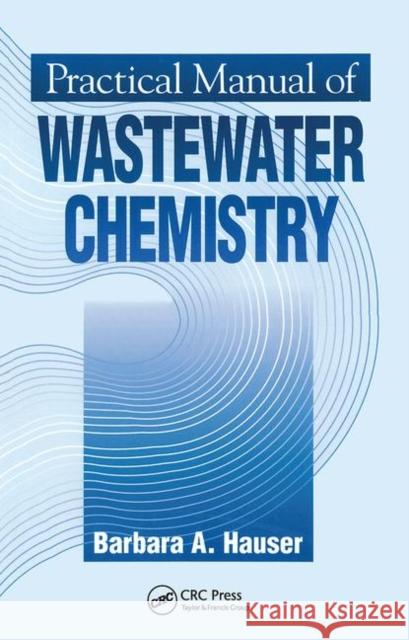 Practical Manual of Wastewater Chemistry Barbara Hauser   9780367448547