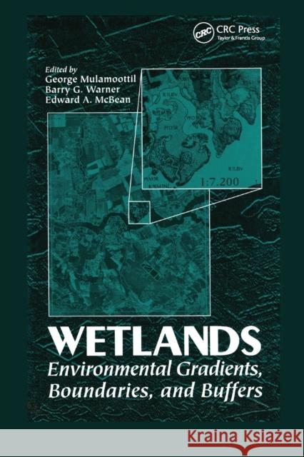 Wetlands: Environmental Gradients, Boundaries, and Buffers George Mulamoottil   9780367448615