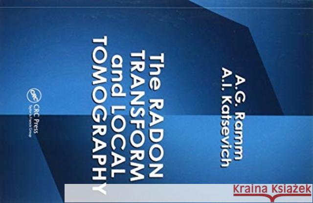 The Radon Transform and Local Tomography Alexander G. Ramm Alex I. Katsevich 9780367448677 CRC Press