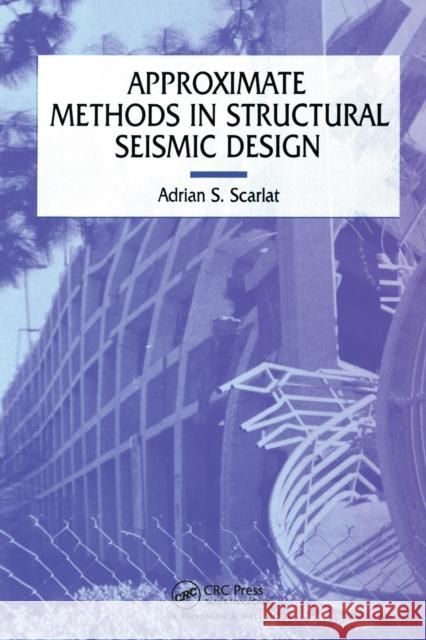 Approximate Methods in Structural Seismic Design A. Scarlat 9780367448752 CRC Press
