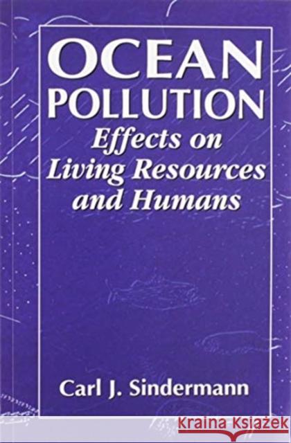 Ocean Pollution: Effects on Living Resources and Humans Carl J. Sindermann 9780367448776