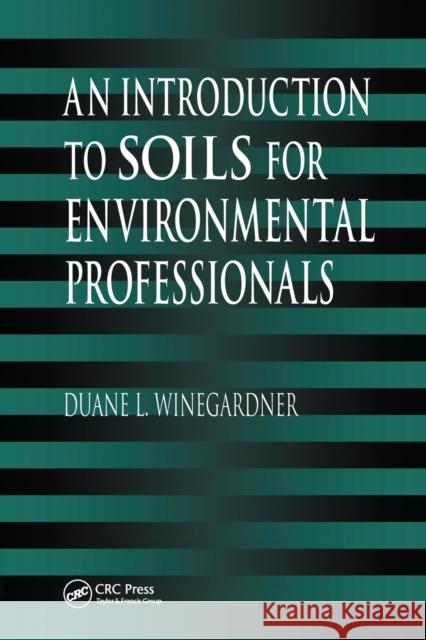 An Introduction to Soils for Environmental Professionals Duane L. Winegardner 9780367448851