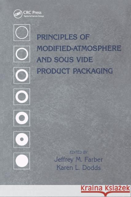 Principles of Modified-Atmosphere and Sous Vide Product Packaging Jeffrey M. Farber Karen Dodds 9780367448882