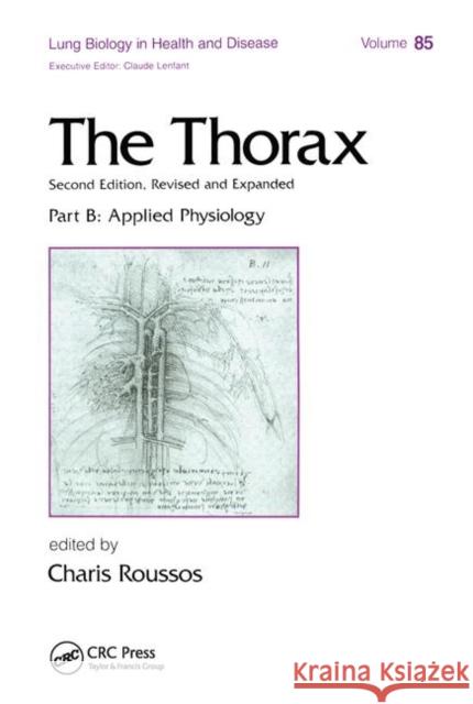 The Thorax, ---Part B: Applied Physiology (in Three Parts) Roussos, Charis 9780367448943
