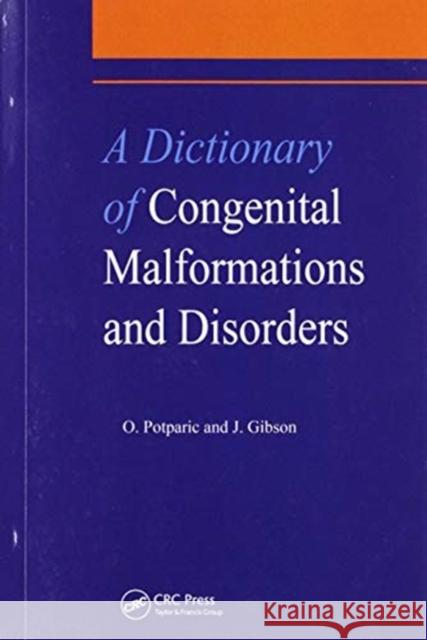 A Dictionary of Congenital Malformations and Disorders J. Gibson Oliverira Potparic O. Potparic 9780367448967 CRC Press